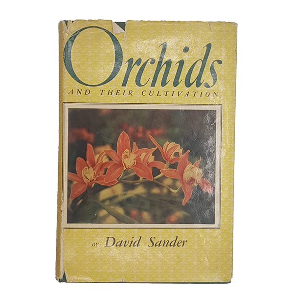 Orchids and Their Cultivation by David Sander - Blandord Press, 1956