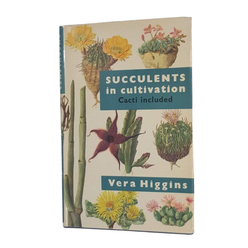 Succulents in Cultivation by Vera Higgins - Blandford, 1960