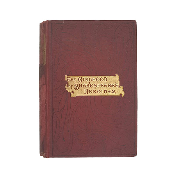 The Girlhood of Shakespeare's Heroines by Mary Clowden Clarke - Hutchinson, c.1911