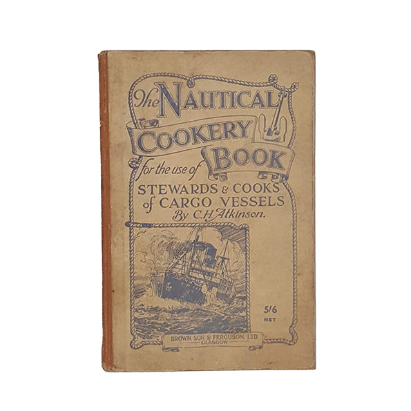 The Nautical Cookery Book by C. H. Atkinson - Brown, 1952