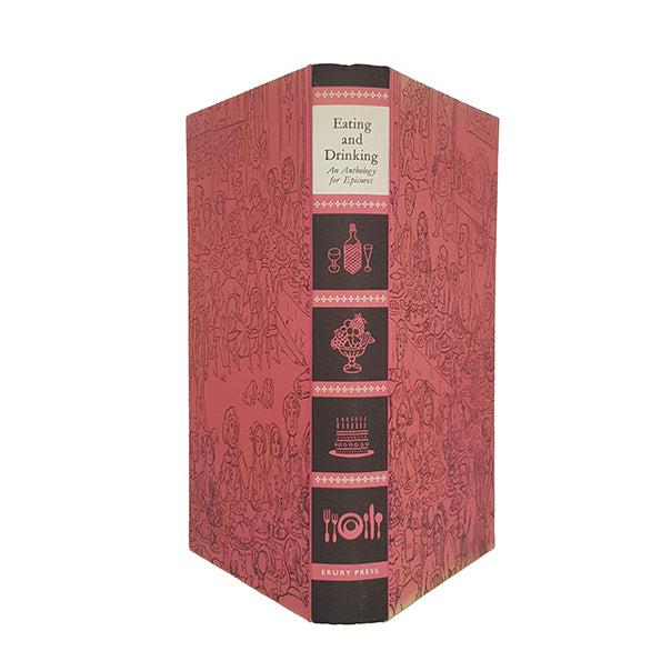 Eating and Drinking: An Anthology For Epicures - Ebury, 1961