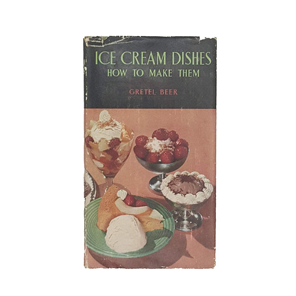 Ice Cream Dishes: How To Make Them by Gretel Beer - Herbert Jenkins, 1956