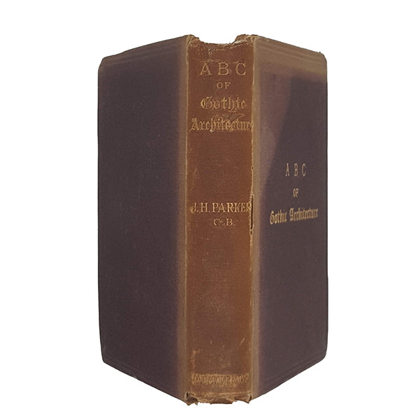 A. B. C. of Gothic Architecture by John Henry Parker - James Parker &amp; Co. 1882