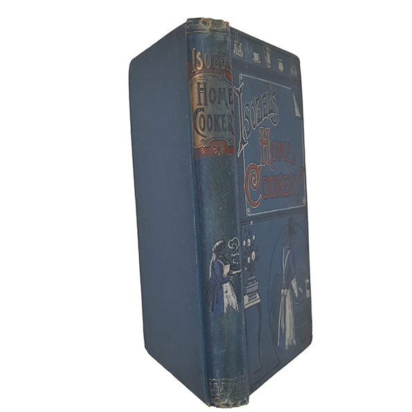 Isobel's Home Cookery Volume IV - C. Arthur Pearson, 1899