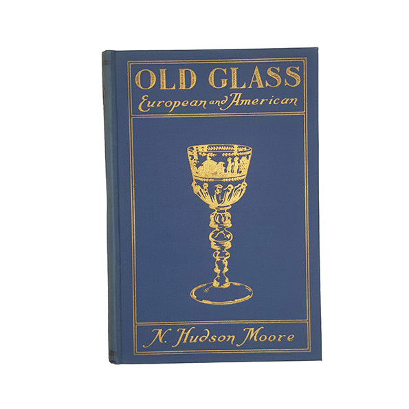 Old Glass: European and American by N. Hudson Moore, 1935