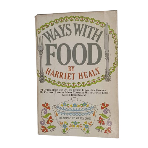 Ways With Food by Harriey Healy - Doubleday &amp; Company, 1982