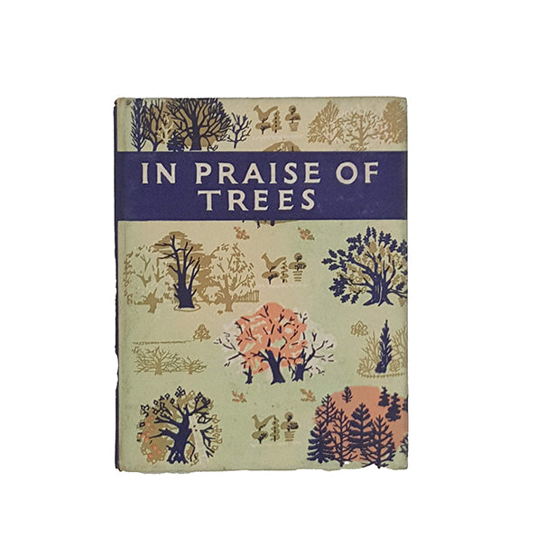 In Praise of Trees chosen by Nancy Price - Frederick Muller, 1953