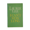 Laurie Lee's I Can't Stay Long - Signed 1st Edition, Andre Deutsch,1975