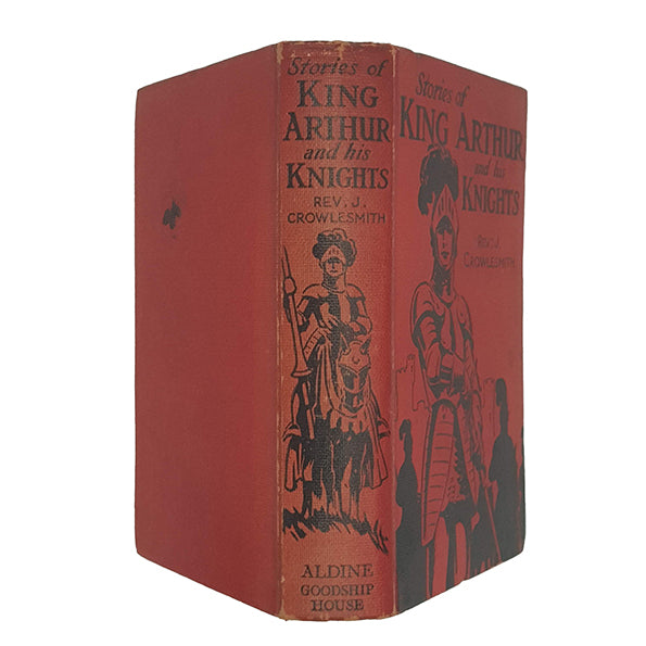 King Arthur and his Knights by Rev. J. Crowlesmith - Aldine, 1932