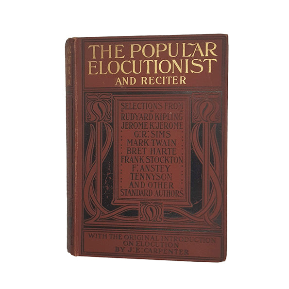 The Popular Elocutionist and Reciter: Selections of Prose, Poetry, Oratory, Dramatic, Dialogues, Humour Etc.