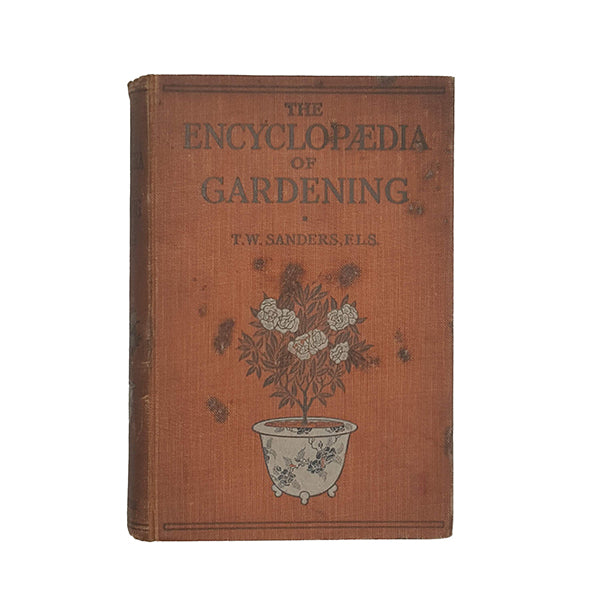 The Encyclopaedia of Gardening by T. W. Sanders - W. H. &amp; L. Collingridge