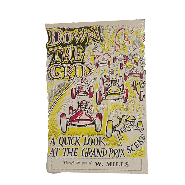Down the Grid: A Quick Look at the Grand Prix by W. Mills - Ian Allan, 1965