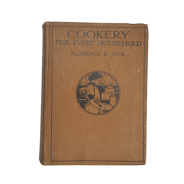 Cookery for Every Household by Florence B. Jack, 1919