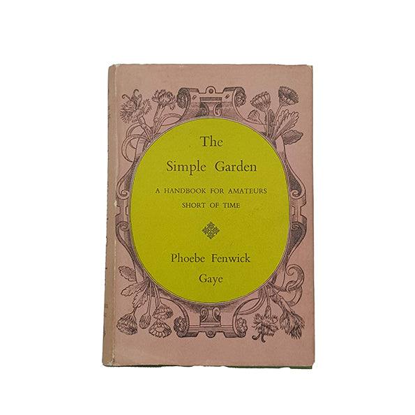 The Simple Garden by Phoebe Fenwick Gaye - Phoenix House, 1952