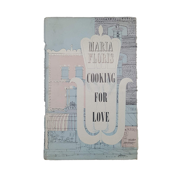 Cooking for Love by Maria Floris - Putnam, 1959