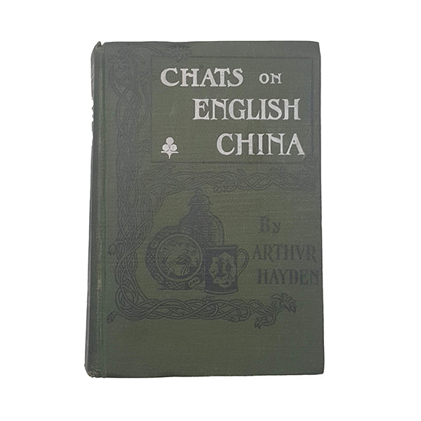 Chats on English China by Arthur Hayden - T. Fisher Uniwn, 1912