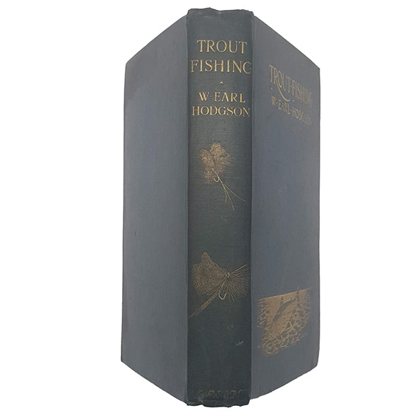 Trout Fishing by W. Earl Hodgson - Adam and Charles Black, 1904