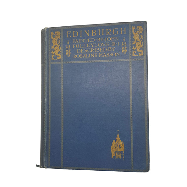 Edinburgh Painted by John Fulleylove, Described by Roasaline Masson, 1912