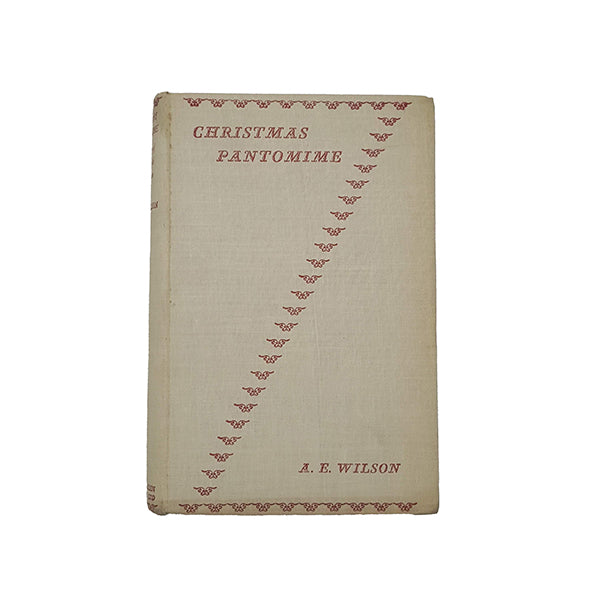 Christmas Pantomime by A. E. Wilson - George Allen &amp; Unwin, 1934