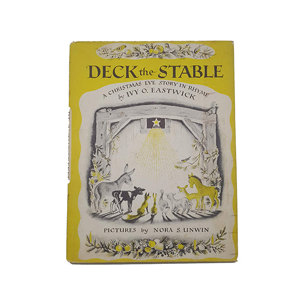 Deck the Stable: A Christmas Eve Story in Rhyme by Ivy O. Eastwick - Mowbrays, 1961