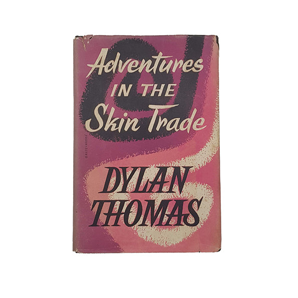 Dylan Thomas's Adventures in the Skin Trade - Putnam, 1955