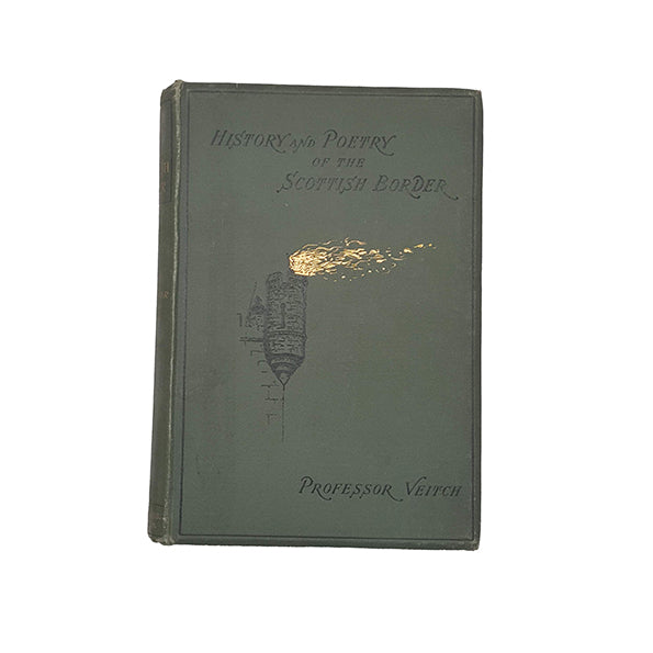 History and Poetry of the Scottish Border by Professor Veitch - Blackwood, 1893