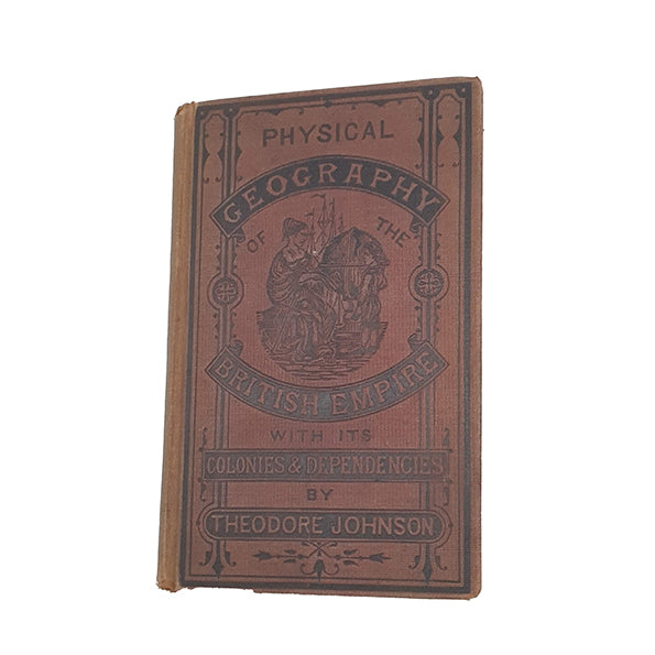 The Physical Geography of the British Empire by Theodore Johnson