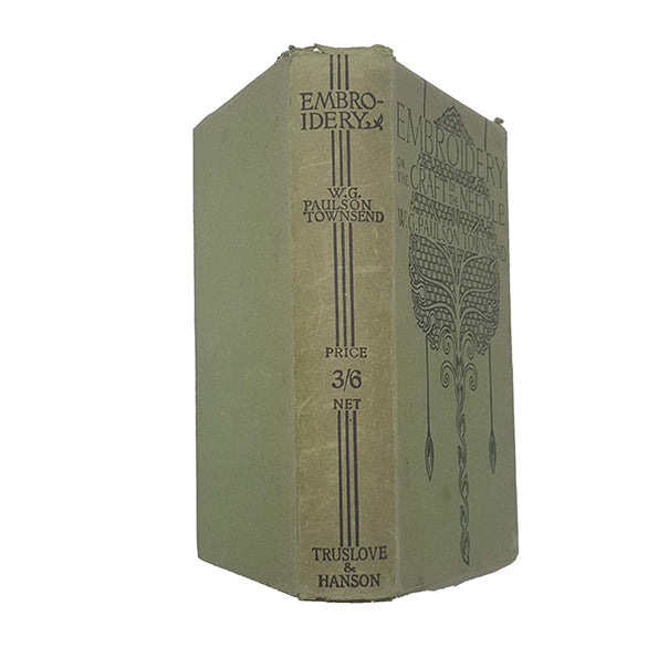 Embroidery or the Craft of the Needle by W. G. Paulson Townsend - Truslove &amp; Hanson 1907