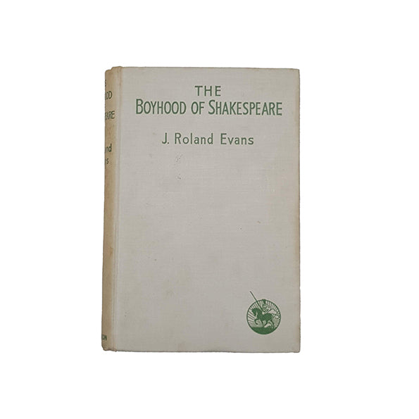 The Boyhood of Shakespeare by J. Roland Evans - Hutchinson