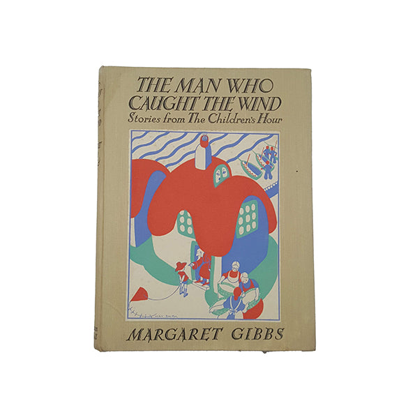 The Man Who Caught The Wind and other stories by Margaret Gibbs