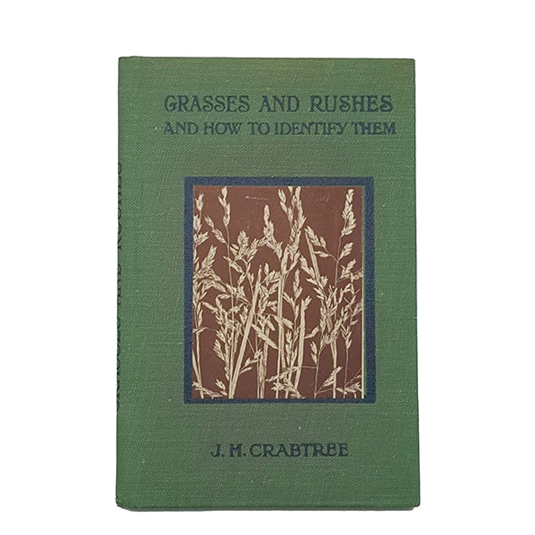 Grasses and Rushes and How To Identify Them by J. H. Crabtree