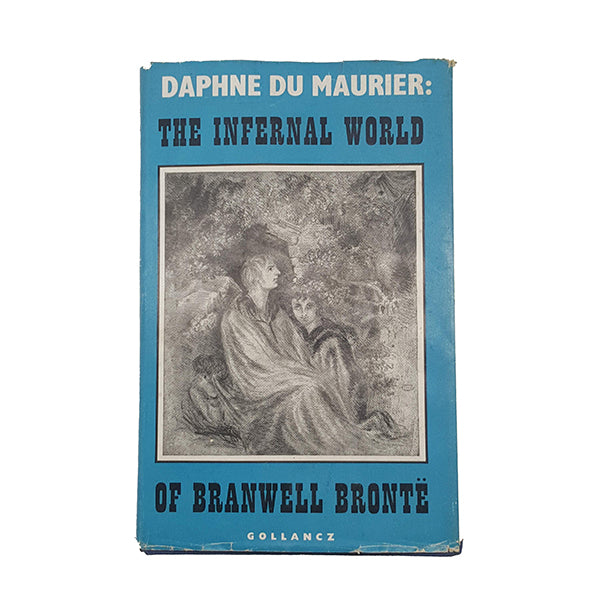 The Infernal World of Branwell Bronte by Daphne du Maurier