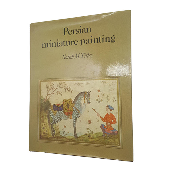 Persian Miniature Painting by Norah M. Titley - The British Library, 1983