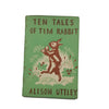 Ten Tales of Tim Rabbit by Alison Uttley - 1st Edition, Faber, 1942