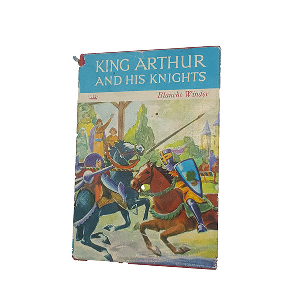 King Arthur and his Knights by Blanche Winder - Ward Lock
