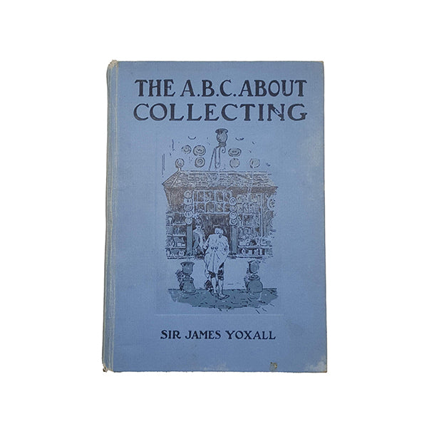 The ABC About Collecting by Sir James Yoxall - Stanley Paul &amp; Co.