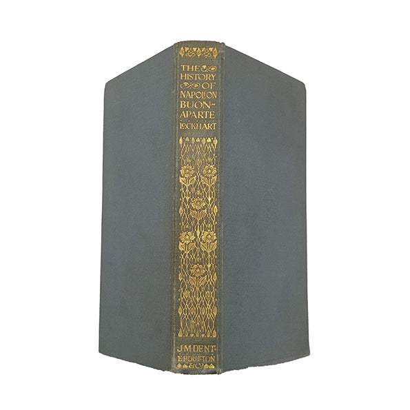 The History of Napoleon Buonaparte by John Gibson Lockhart  - J. M. Dent, 1907