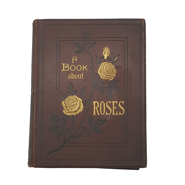 A Book About Roses by S. Reynolds Hole - William Blackwood, 1877
