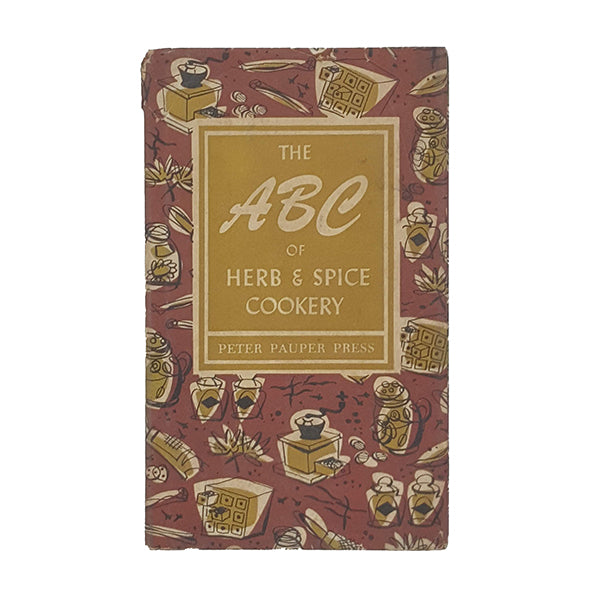 The ABC of Herb &amp; Spice Cookery 1957