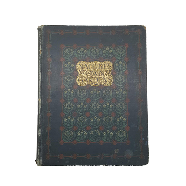 Nature's Own Gardens by Maud U. Clarke - J. M. Dent, 1907