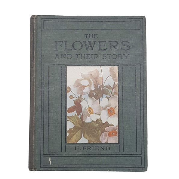 The Flowers and Their Story by H. Friend - Epworth Press, 1923