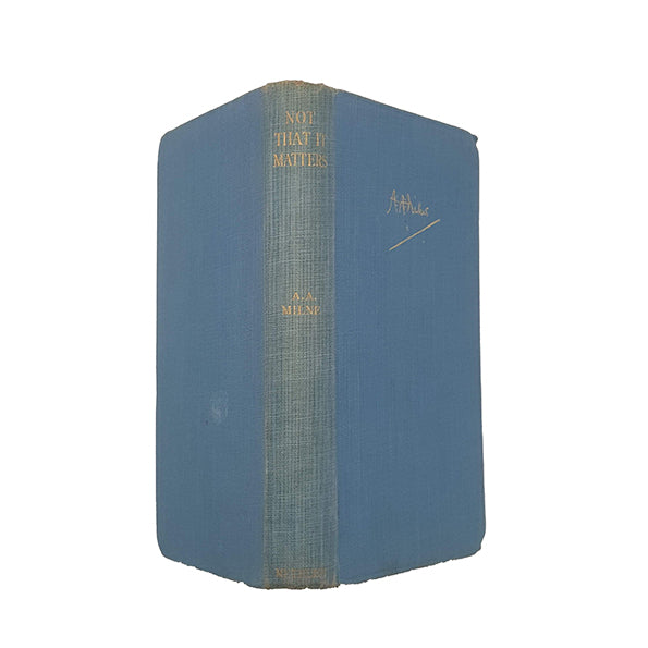 A. A. Milne's Not That It Matters - Methuen, 1927