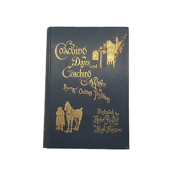 Coaching Days and Coaching Ways by W. Outram Tristram - Macmillan, 1894
