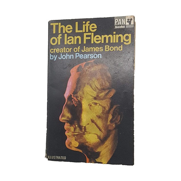 The Life of Ian Fleming, Creator of James Bond by John Pearson - Pan, 1967