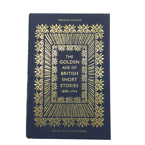 The Golden Age of British Short Stories 1890-1914 edited by Philip Hensher