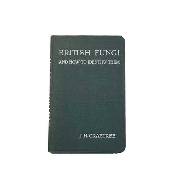 British Fungi And How To Identify Them by J. H. Crabtree - Charles H. Kelly
