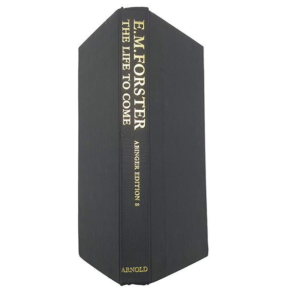 The Life to Come by E. M. Forster - Edward Arnold, 1972
