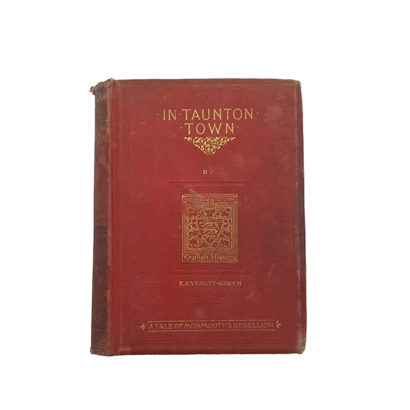In Taunton Town: A Story of the Rebellion of James Duke of Monmouth in 1685