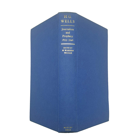 H. G. Wells Journalism and Prophecy 1893-1946