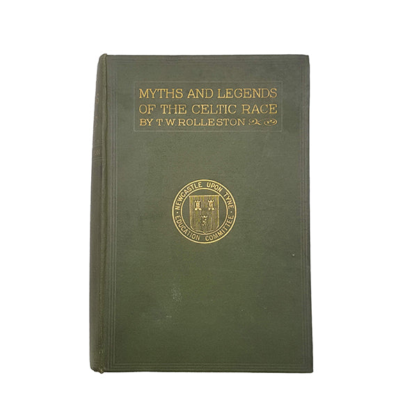 Myths and Legends of the Celtic Race by T. W. Rolleston - Harrap, 1927
